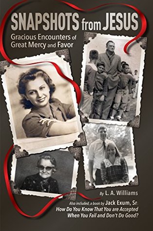 Read online Snapshots from Jesus: Gracious Encounters of Great Mercy and Favor - Lynn A. Williams | PDF