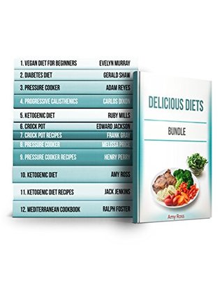 Download Delicious Diets BUNDLE: 250  Vegan, Ketogenic, Crock Pot and Other Recipes for Weight Loss - Evelyn Murray | PDF
