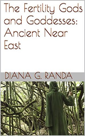 Download The Fertility Gods and Goddesses: Ancient Near East - Diana G. Randa | PDF