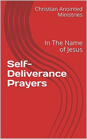 Read online Self-Deliverance Prayers: In The Name of Jesus - Christian Anointed Ministries file in PDF