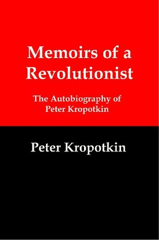Read online Memoirs of a Revolutionist: The Autobiography of Peter Kropotkin - Pyotr Kropotkin | PDF