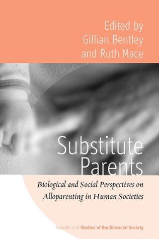 Download Substitute Parents: Biological and Social Perspectives on Alloparenting in Human Societies (Studies of the Biosocial Society) - Gillian Bentley file in PDF