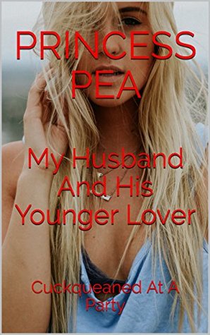 Read online My Husband And His Younger Lover: Cuckqueaned At A Party - Princess Pea | ePub