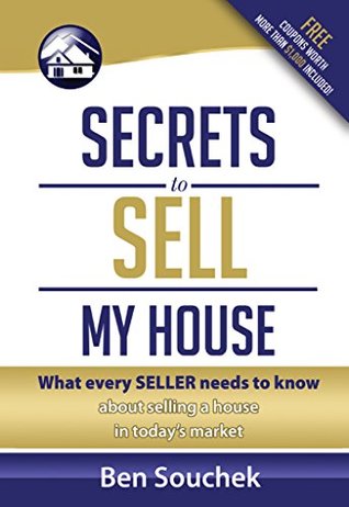 Read Secrets To Sell My House: The Reality that every seller needs to know about selling a house - Ben Souchek | PDF