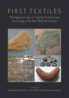 Download First Textiles: The Beginnings of Textile Production in Europe and the Mediterranean - Ma Siennicka | ePub