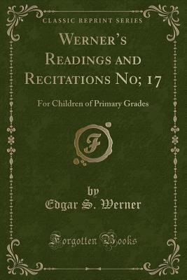 Download Werner's Readings and Recitations No; 17: For Children of Primary Grades (Classic Reprint) - Edgar S. Werner file in ePub