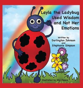 Read online Layla the Ladybug Used Wisdom and Not Her Emotions - Darlington Johnson file in ePub