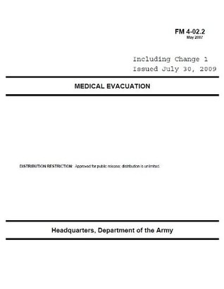 Read online Field Manual FM 4-02.2 Medical Evacuation Including Change 1, issued July 30, 2009 - U.S. Department of the Army file in ePub