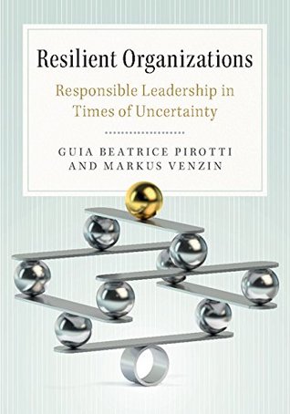 Download Resilient Organizations: Responsible Leadership in Times of Uncertainty - Guia Beatrice Pirotti | ePub