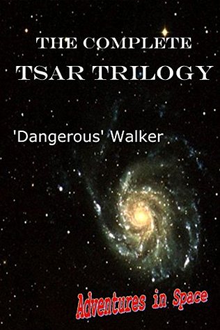 Download The Complete TSAR Trilogy (Adventures in Space) - Dangerous Walker | PDF