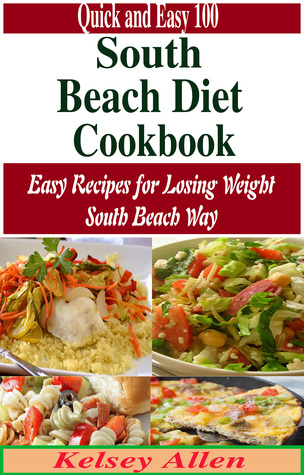 Read Quick and Easy 100 South Beach Diet Cookbook:Easy Recipes for Losing Weight South Beach Way - KelseyAllen | ePub