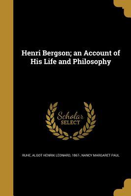 Read online Henri Bergson; An Account of His Life and Philosophy - Algot Ruhe | PDF