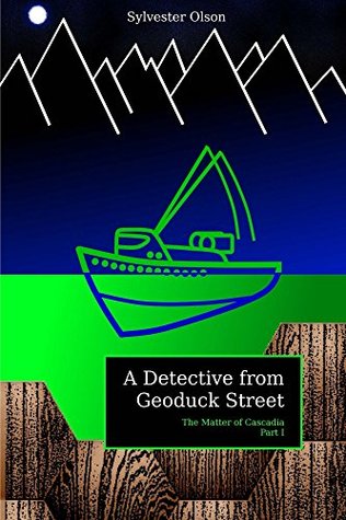 Read A Detective from Geoduck Street (The Matter of Cascadia Book 1) - Sylvester Olson | ePub