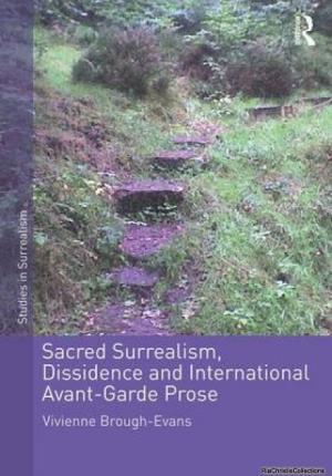 Read Sacred Surrealism, Dissidence and International Avant-Garde Prose - Vivienne Brough-Evans file in ePub