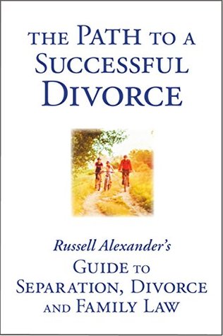 Download The Path to a Successful Divorce: Russell Alexander's Guide to Separation, Divorce and Family Law (Canadian, Ontario) - Russell Alexander file in PDF