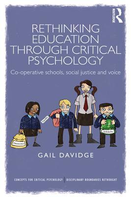 Read online Rethinking Education Through Critical Psychology: Cooperative Schools, Social Justice and Voice - Gail Davidge file in ePub