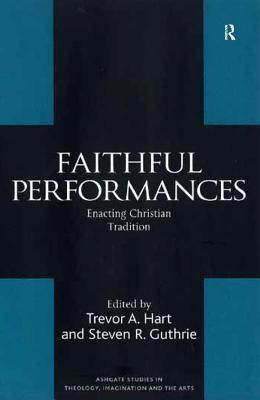 Download Faithful Performances: Enacting Christian Tradition - Steven R Guthrie MR | ePub