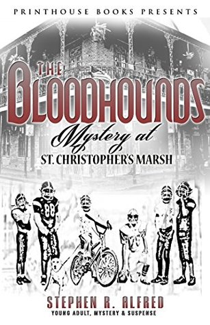 Read The Bloodhounds: Mystery at St. Chistopher's Marsh - Stephen R. Alfred file in PDF