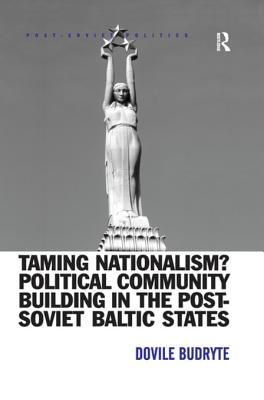 Download Taming Nationalism? Political Community Building in the Post-Soviet Baltic States - Dovile Budryte file in PDF