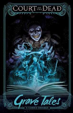 Read online Court of the Dead: Grave Tales: A Comics Omnibus - Tom Gilliland file in ePub