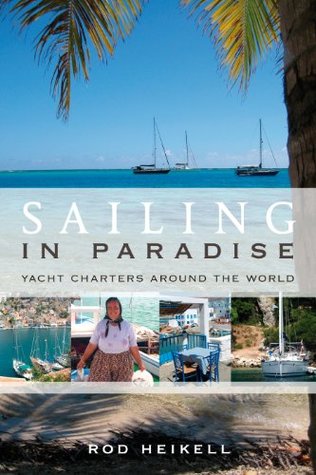 Download Sailing in Paradise: Yacht Charters Around the World - Rod Heikell | ePub