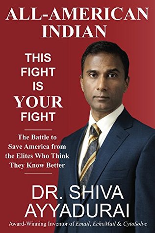 Download All-American Indian: This Fight Is Your Fight - The Battle to Save America from the Elites Who Think They Know Better - V.A. Shiva Ayyadurai | PDF