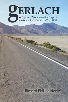 Read Gerlach: Boyhood Story from the Edge of the Black Rock Desert 1950 to 1952 - Richard Phillips Neely file in PDF
