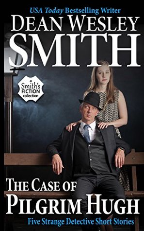 Download The Case of Pilgrim Hugh: Five Strange Detective Short Stories - Dean Wesley Smith | ePub
