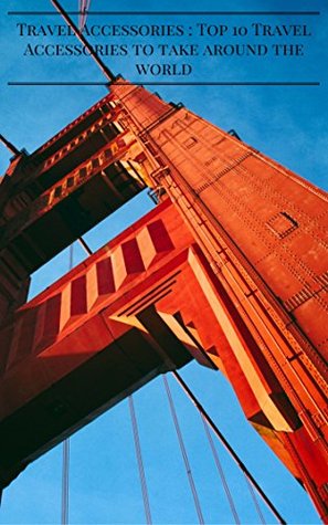 Read Travel Accessories: Top 10 Travel Accessories To Take Around The World - Jane Brooks | ePub