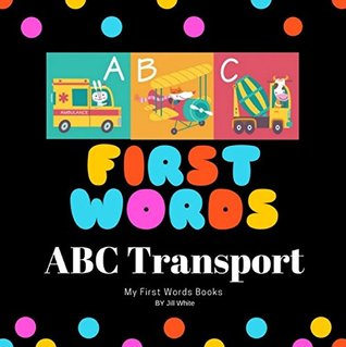 Download First Words （ABC transport）: Simple and fun ！ Cute and colorful ！ - Jill White | PDF