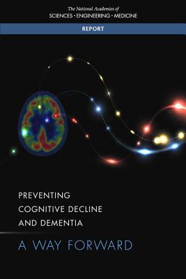 Read Preventing Cognitive Decline and Dementia: A Way Forward - The National Academies of Sciences Engineering and Medicine | PDF