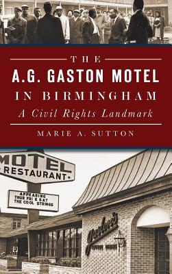 Read online The A.G. Gaston Motel in Birmingham: A Civil Rights Landmark - Marie Sutton | PDF