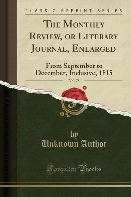 Read online The Monthly Review, or Literary Journal, Enlarged, Vol. 78: From September to December, Inclusive, 1815 (Classic Reprint) - Unknown file in PDF