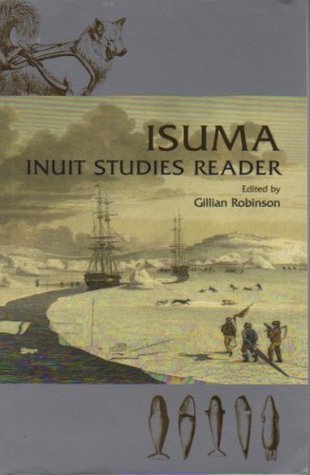 Download Isuma Inuit Studies Reader : Anthology of Selected Writings by and about Inuit - Gillian Robinson file in ePub