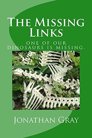 Download The Missing Links: one of our dinosaurs is missing. - Jonathan Gray | PDF
