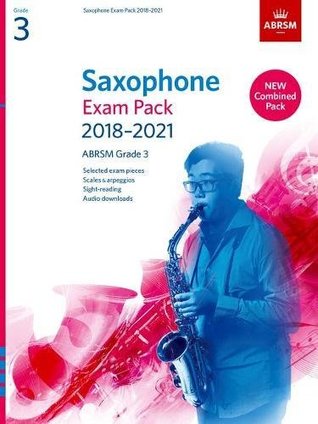 Download Saxophone Exam Pack 2018-2021, ABRSM Grade 3: Selected from the 2018-2021 syllabus. 2 Score & Part, Audio Downloads, Scales & Sight-Reading (ABRSM Exam Pieces) - Associated Board of the Royal Schools of Music | PDF