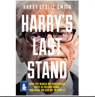 Download Harry's Last Stand: How the World My Generation Built is Falling Down, and What We Can Do to Save It - Harry Leslie Smith file in PDF