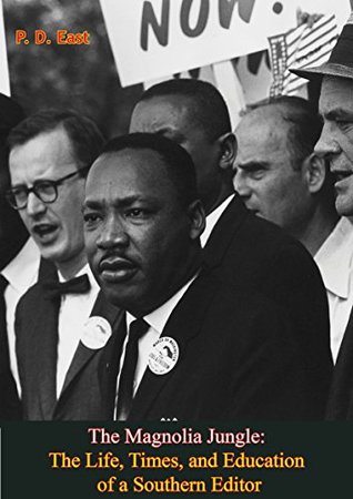 Read online The Magnolia Jungle: The Life, Times, and Education of a Southern Editor - P.D. East | ePub