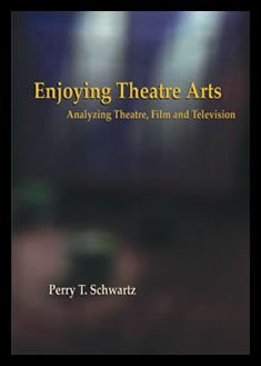 Download Enjoying Theatre Arts: Analyzing Theatre, Film and Television - Perry T Schwartz file in ePub