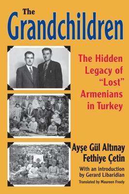 Read The Grandchildren: The Hidden Legacy of 'lost' Armenians in Turkey - Ayse Gul Altinay | PDF