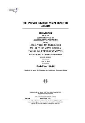 Read The Taxpayer Advocate Annual Report to Congress: Hearing Before the Subcommittee on Government Operations of the Committee on Oversight and Government Reform - U.S. Congress file in ePub