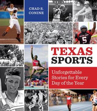 Read online Texas Sports: Unforgettable Stories for Every Day of the Year - Chad S Conine file in PDF