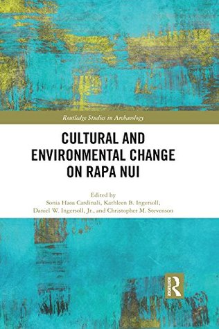 Download Cultural and Environmental Change on Rapa Nui (Routledge Studies in Archaeology) - Sonia Haoa Cardinali file in PDF