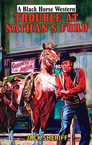 Read Trouble At Nathan's Ford (Black Horse Western) - Jack Sheriff file in PDF