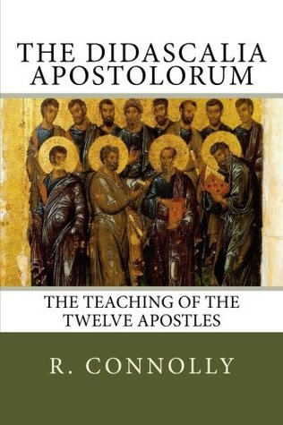 Read The Didascalia Apostolorum: The Teaching of the Twelve Apostles - R. Hugh Connolly | PDF