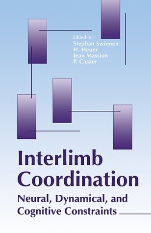 Download Interlimb Coordination: Neural, Dynamical, and Cognitive Constraints - Stephan P. Swinnen file in PDF