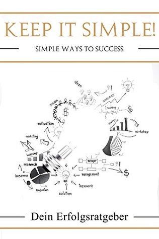Download Keep it simple!: Simple ways to success - Dein Erfolgsratgeber - Change file in ePub