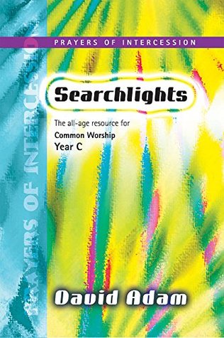 Read Searchlights: The All-Age Resource for Common Worship - Year C - David Adam | ePub