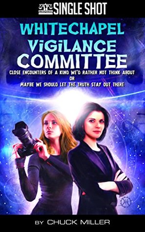 Read Whitechapel Vigilance Committee: Close Encounters of a Kind We'd Rather Not Think About - Chuck Miller | PDF