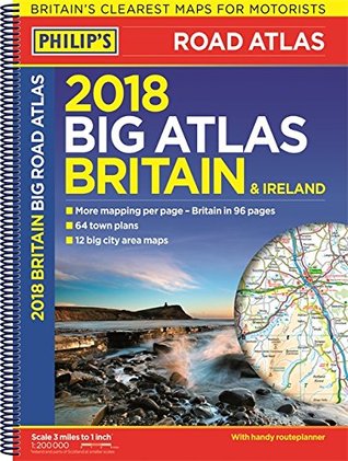 Read online Big Road Atlas Britain & Ireland 2018: (Spiral binding) (Philips Road Atlas) - Philip's Maps | PDF